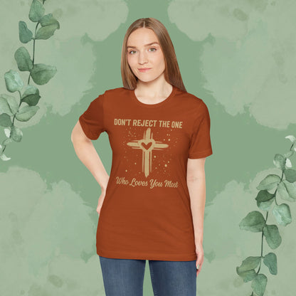 Don’t Reject The One Who Loves You Most T-Shirt