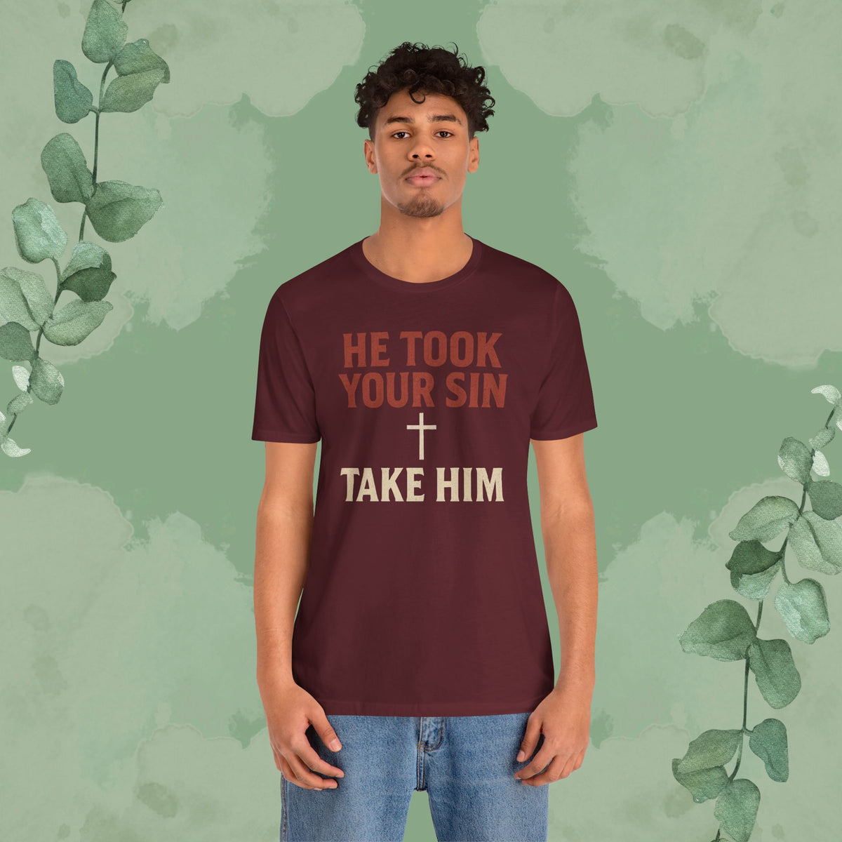 He Took Your Sin, Take Him — Christian T-Shirt