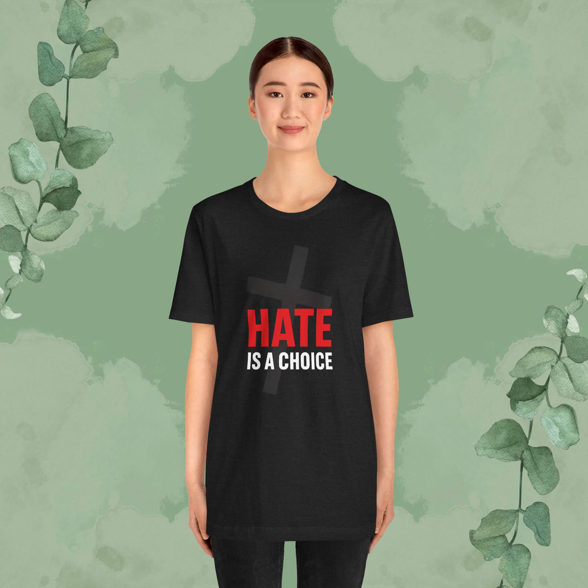 Hate Is a Choice – Christian T-Shirt