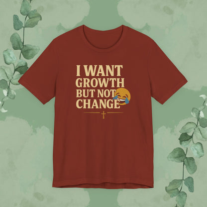 I Want Growth But Not Change T-Shirt