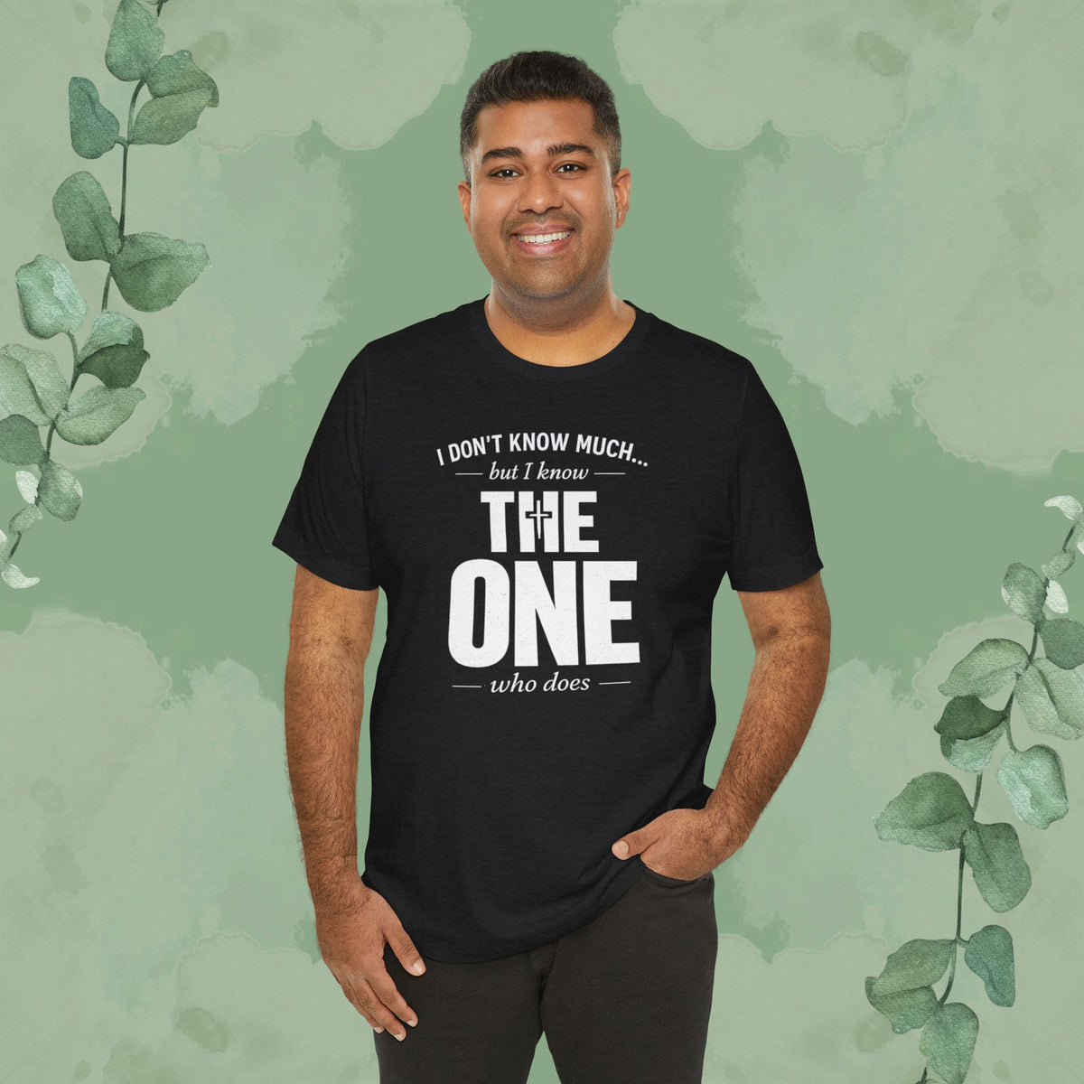 I Don’t Know Much But I Know THE ONE T-Shirt