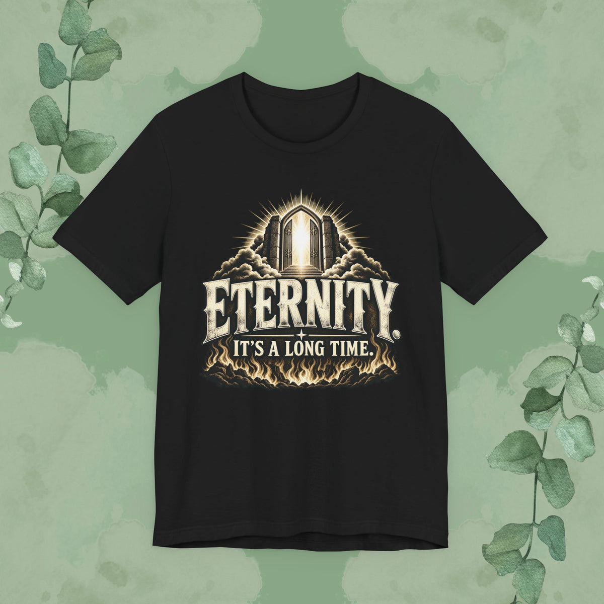 Black Christian T-shirt with glowing heavenly gates, flames, and vintage text reading Eternity. It’s a Long Time.