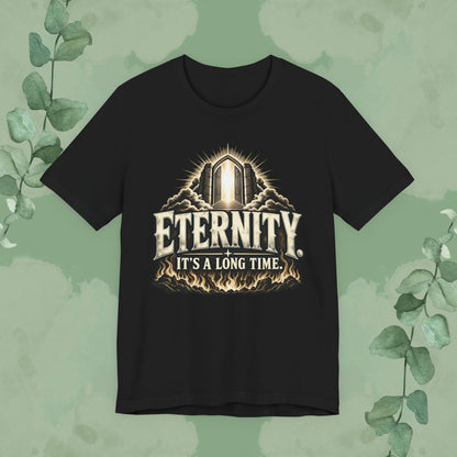Black Christian T-shirt with glowing heavenly gates, flames, and vintage text reading Eternity. It’s a Long Time.