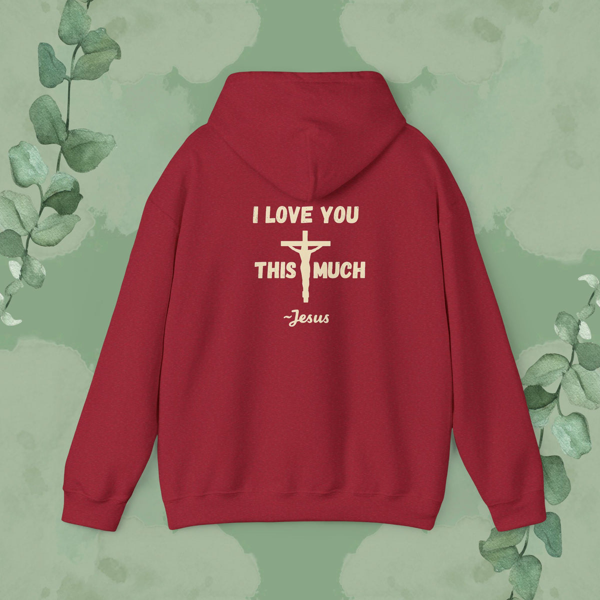 I Love You This Much – Christian Hoodie