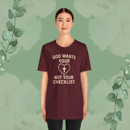 God Wants Your Heart, Not Your Checklist Christian T-Shirt