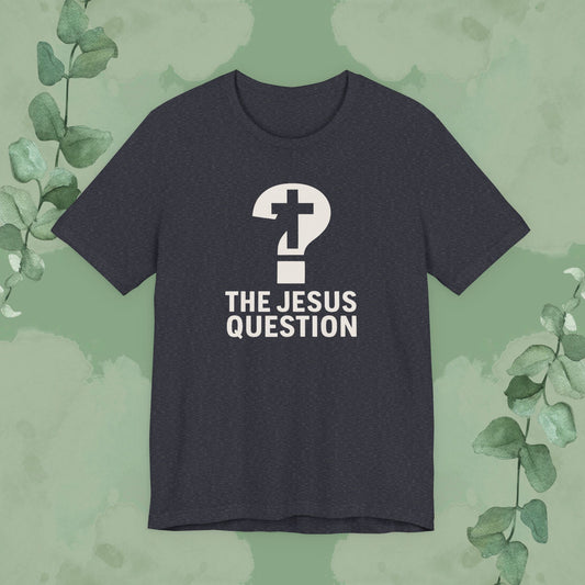 Dark Grey Heather The Jesus Question T-shirt