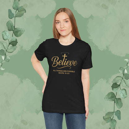 Believe – Mark 9:23 T-Shirt