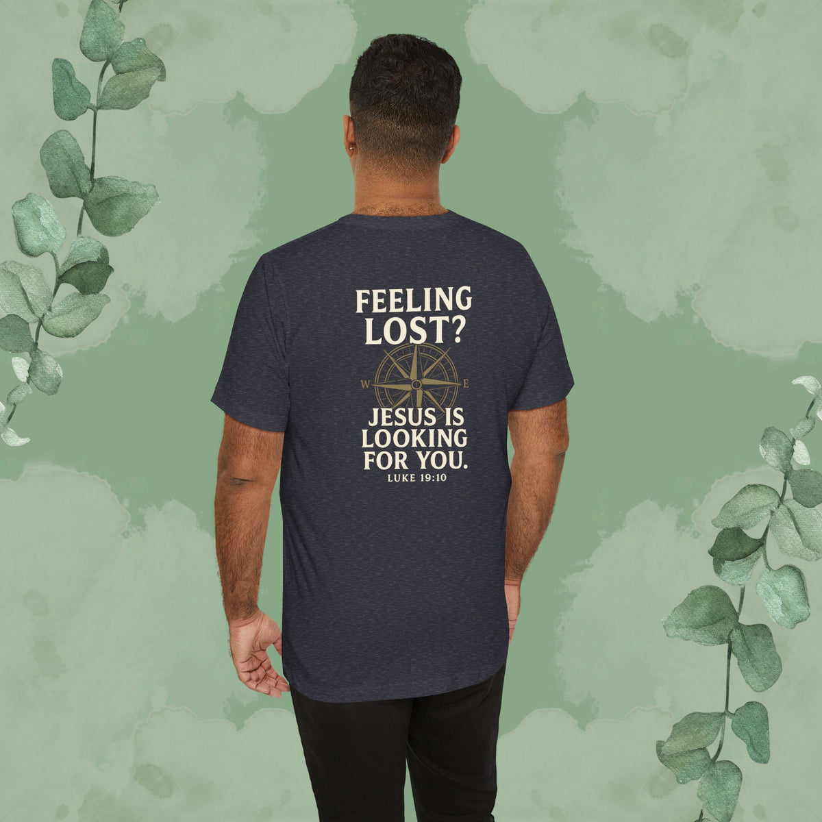 Feeling Lost? Jesus Is Looking for You. Front and Back Print Tee