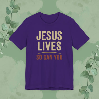 Jesus Lives – So Can You T-Shirt