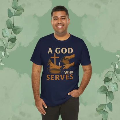 A God Who Serves Christian T-Shirt - T-Shirt