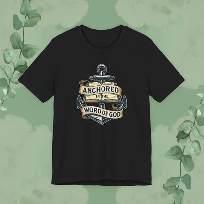 Anchored in the Word of God Christian T-Shirt – Unisex Faith-Based Tee - Black / S - T-Shirt