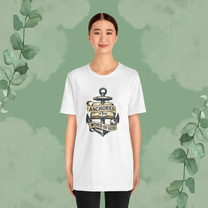Anchored in the Word of God Christian T-Shirt – Unisex Faith-Based Tee - T-Shirt