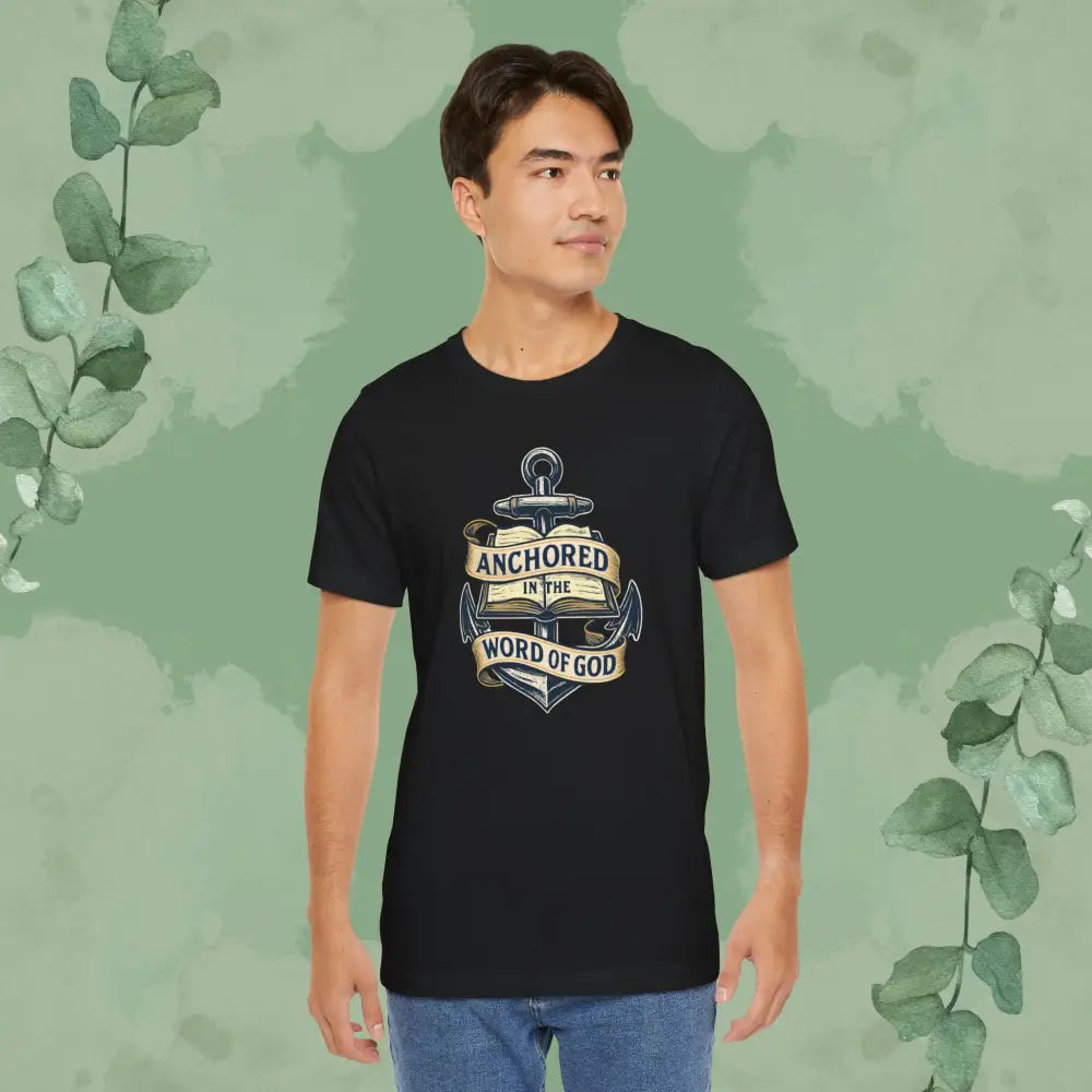 Anchored in the Word of God Christian T-Shirt – Unisex Faith-Based Tee - T-Shirt