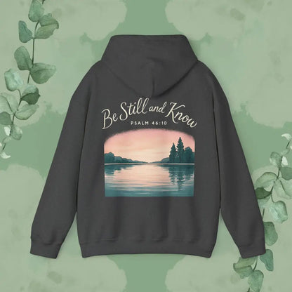 Be Still and Know – Psalm 46:10 Sweatshirt - Hoodie