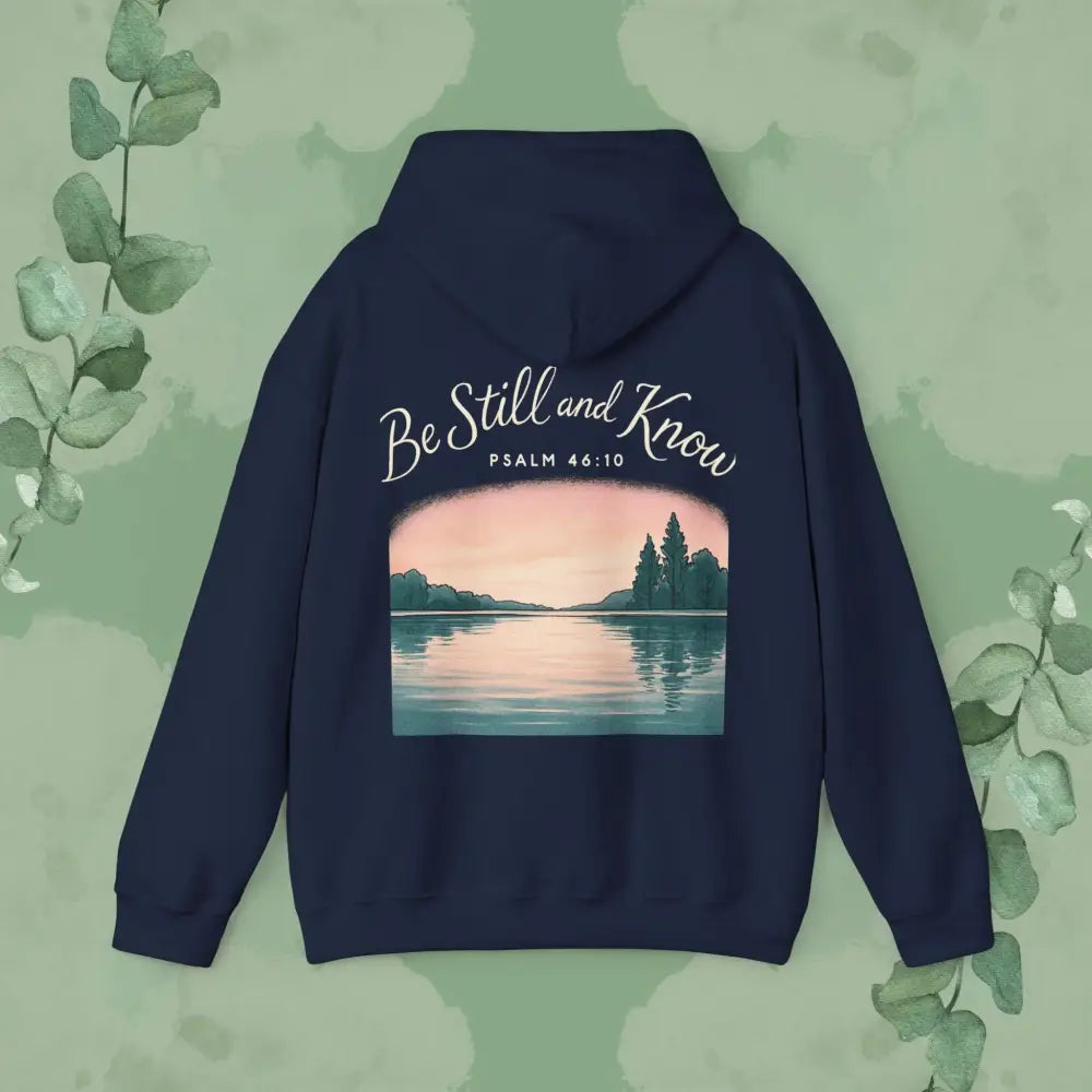 Be Still and Know – Psalm 46:10 Sweatshirt - Hoodie