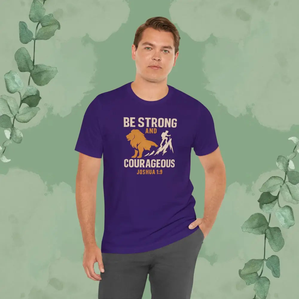 Be Strong and Courageous – Joshua 1:9 T-Shirt - T-Shirt