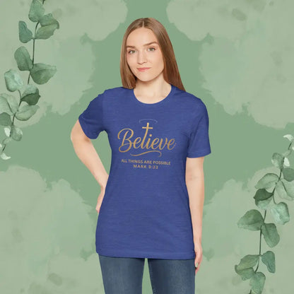 Believe – Mark 9:23 T Shirt T Shirt