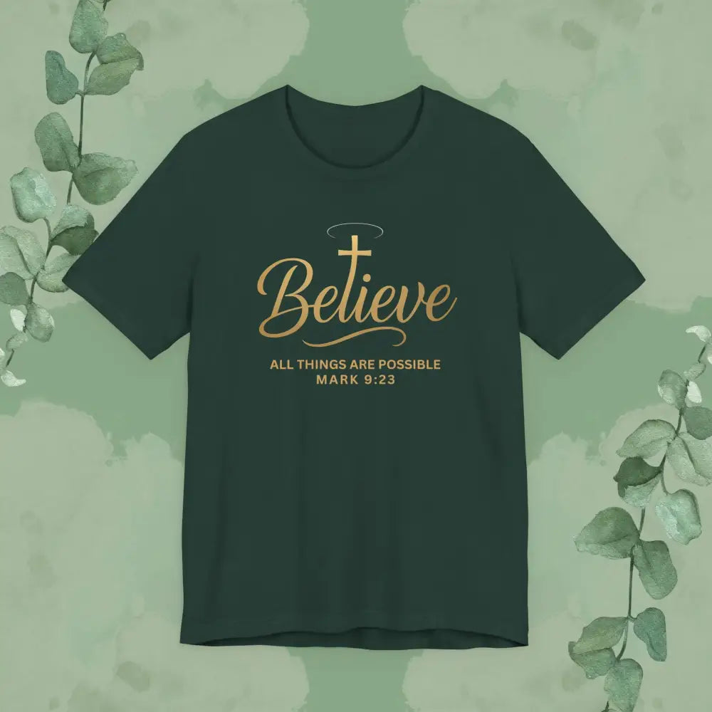 Believe – Mark 9:23 T Shirt Forest / S T Shirt