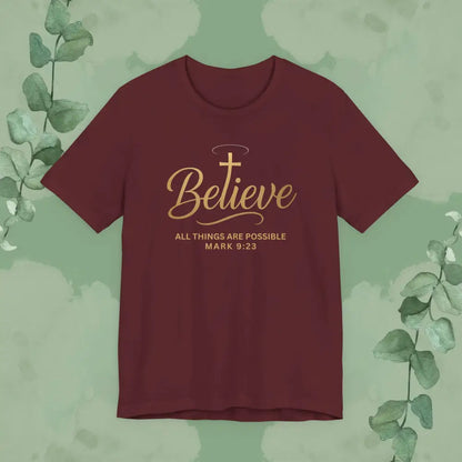 Believe – Mark 9:23 T Shirt Maroon / S T Shirt