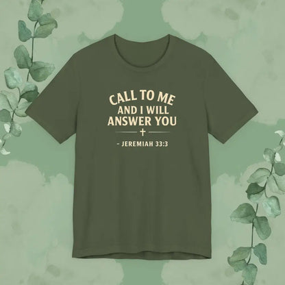 Call to Me and I Will Answer You Christian T-Shirt – Jeremiah 33:3 - Military Green / S - T-Shirt