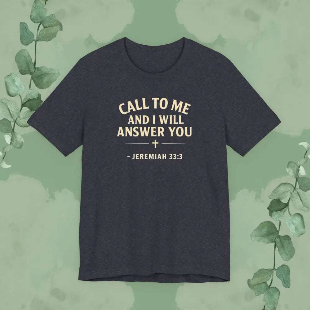 Call to Me and I Will Answer You Christian T-Shirt – Jeremiah 33:3 - Heather Navy / S - T-Shirt