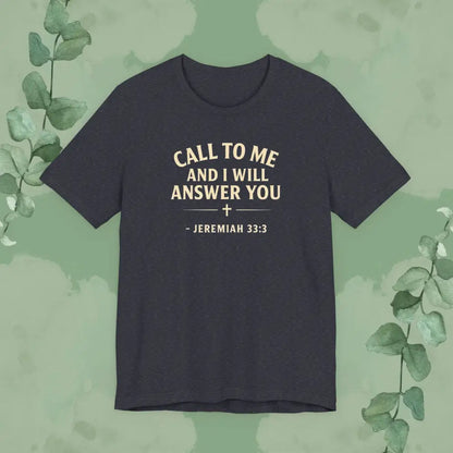 Call to Me and I Will Answer You Christian T-Shirt – Jeremiah 33:3 - Heather Navy / S - T-Shirt
