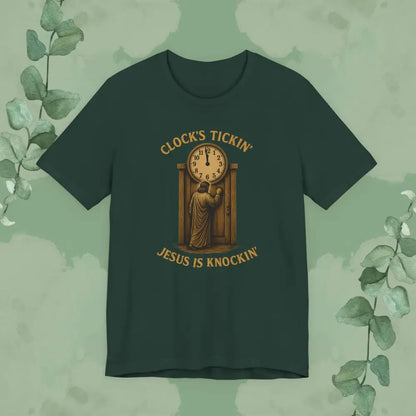 Clock’s Tickin’ – Jesus is Knockin’ T-Shirt - Forest / XS - T-Shirt