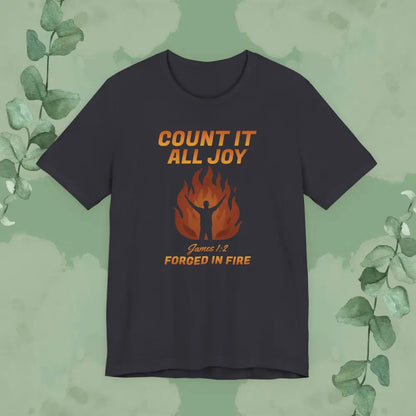 Count It All Joy – Forged in Fire Christian T-Shirt - Dark Grey / S - T-Shirt