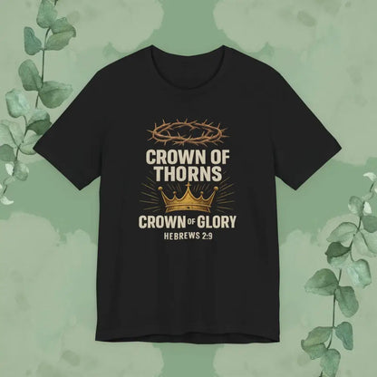 Crown of Thorns + Crown of Glory – Hebrews 2:9 T-Shirt (Black)