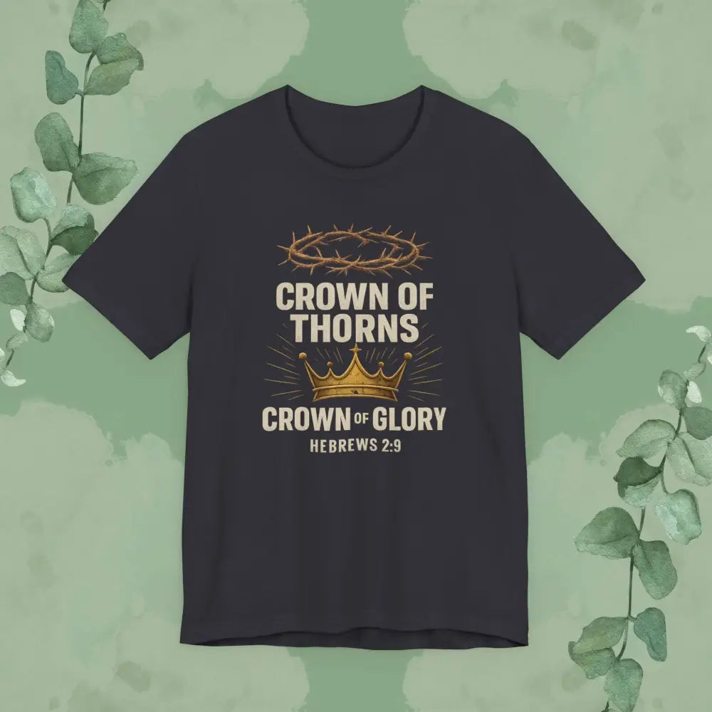 Crown of Thorns + Crown of Glory – Hebrews 2:9 T-Shirt - Dark Grey / S - T-Shirt