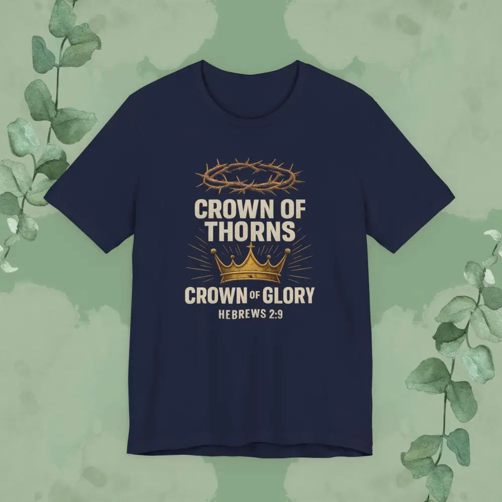 Crown of Thorns + Crown of Glory – Hebrews 2:9 T-Shirt - Navy / S - T-Shirt
