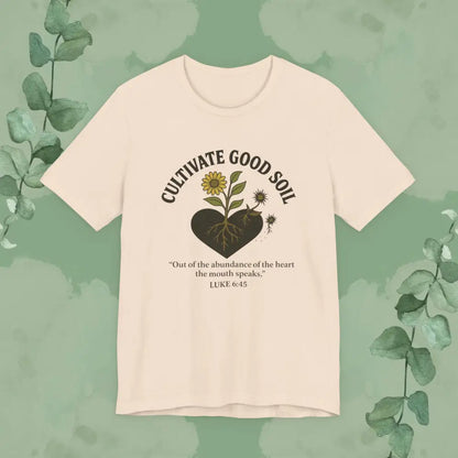 Cultivate Good Soil – Luke 6:45 Christian T-Shirt - Soft Cream / S - T-Shirt