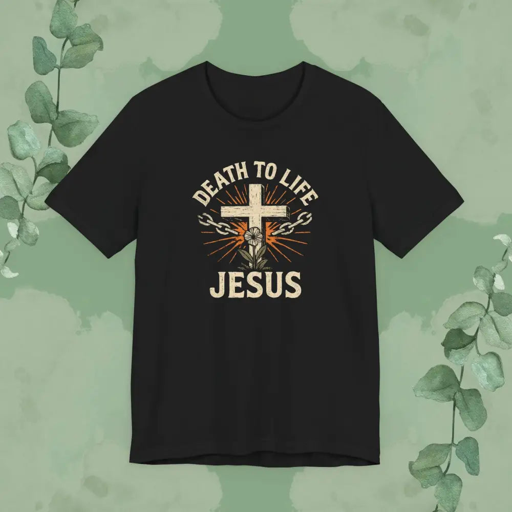Death to Life – Jesus Christian T-Shirt - Black / S - T-Shirt