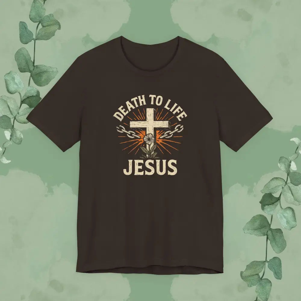 Death to Life – Jesus Christian T-Shirt - Brown / S - T-Shirt