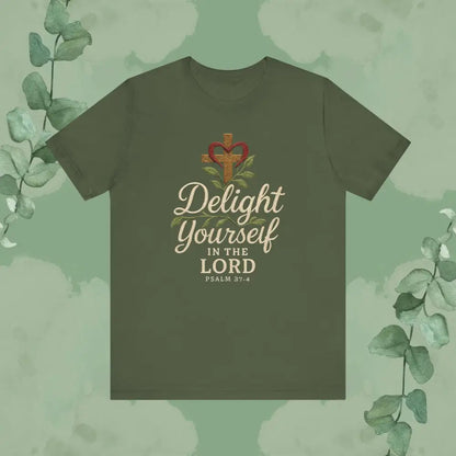 Delight Yourself in the Lord – Psalm 37:4 T Shirt Military Green / S T Shirt