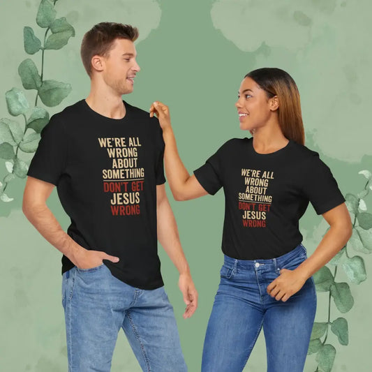 Don’t Get Jesus Wrong – Bold Christian Message Tee - Black / XS - T-Shirt