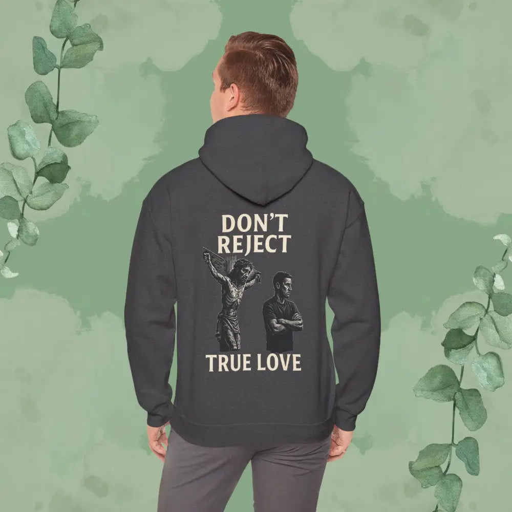 Don’t Reject True Love Hoodie - Hoodie