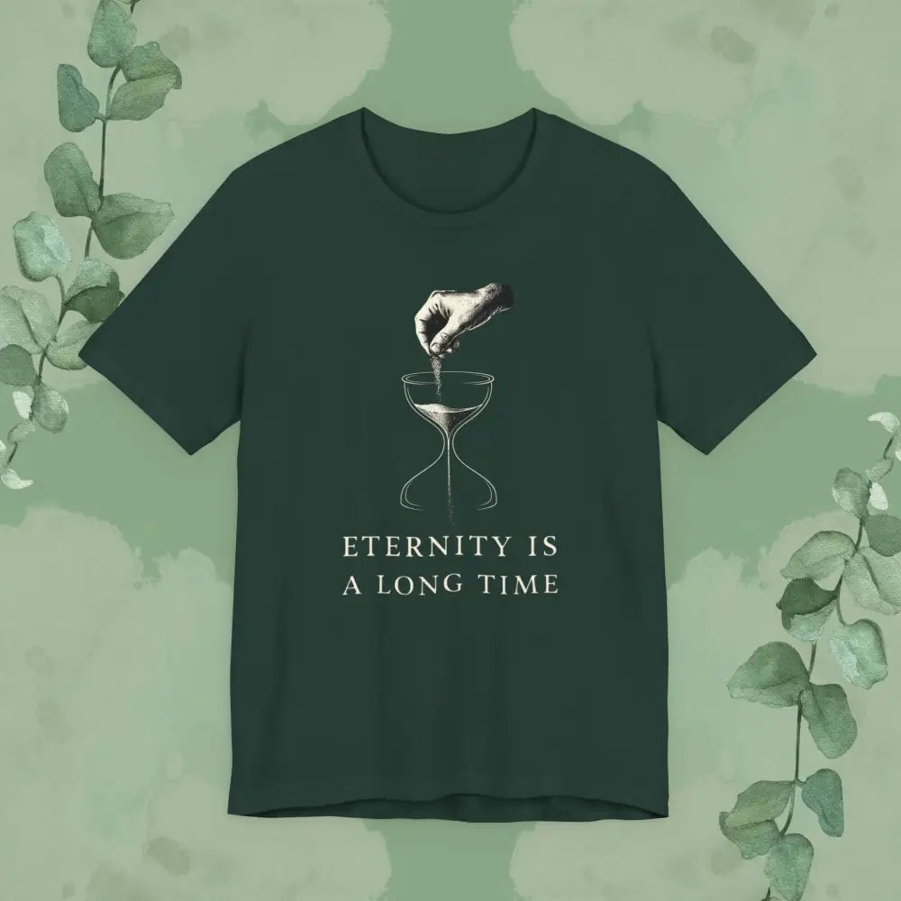 Eternity Is a Long Time T-Shirt - Forest / S - T-Shirt
