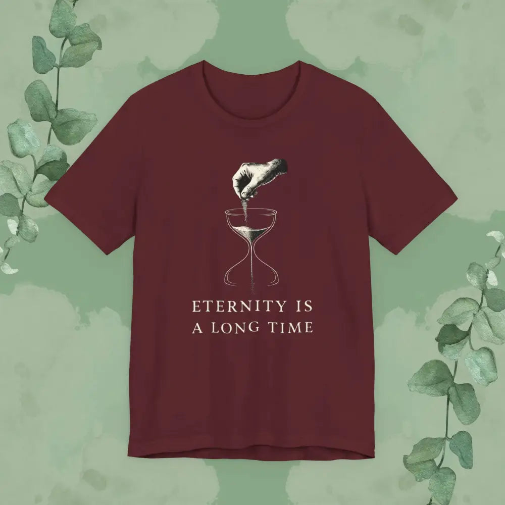 Eternity Is a Long Time T-Shirt - Maroon / S - T-Shirt