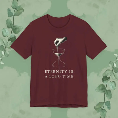 Eternity Is a Long Time T-Shirt - Maroon / S - T-Shirt