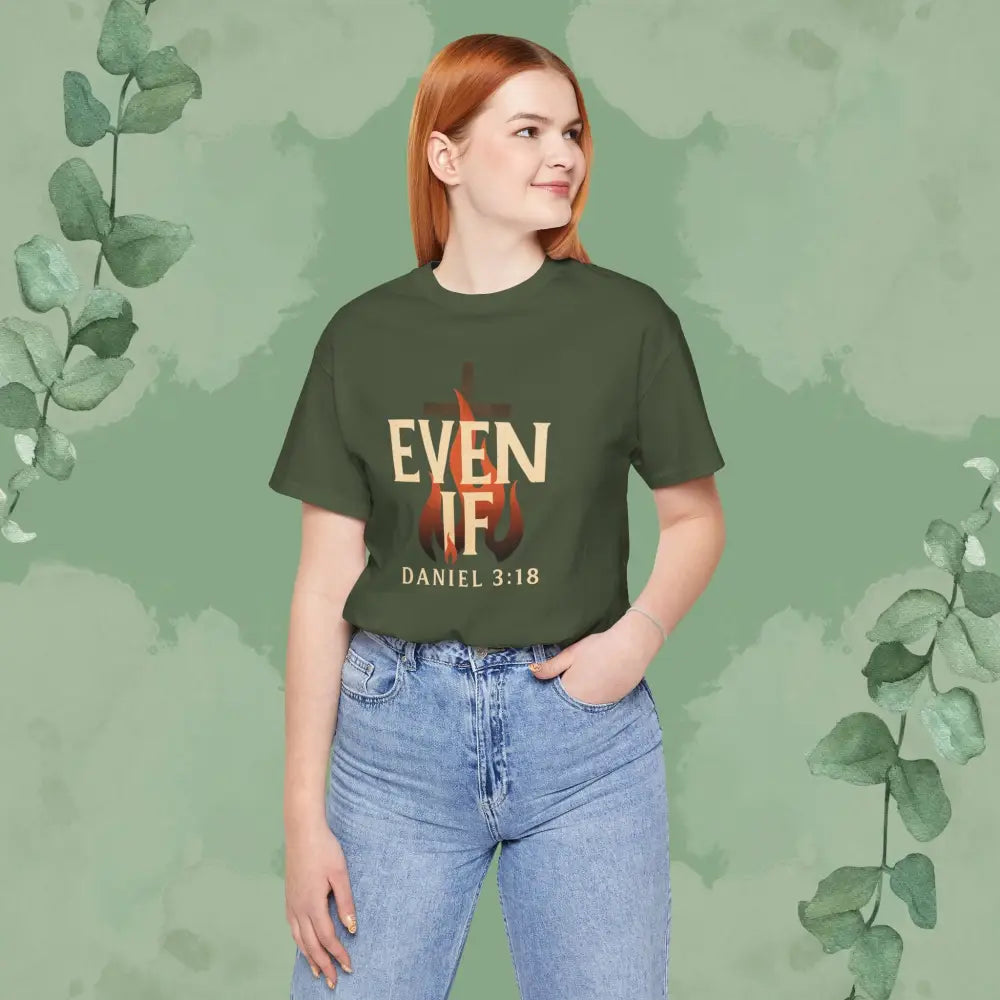 Even If – Daniel 3:18 Christian T Shirt | Faith Over Fear Tee | True Vine Design T Shirt