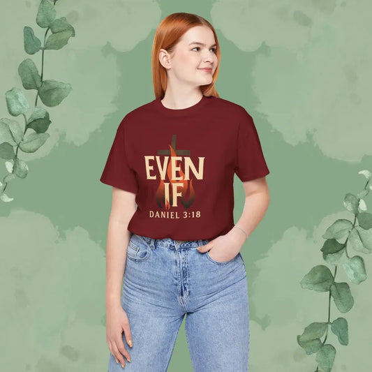 Even If – Daniel 3:18 Christian T Shirt | Faith Over Fear Tee | True Vine Design T Shirt