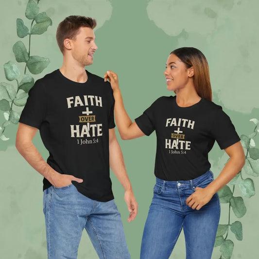 Faith Over Hate – 1 John 5:4 Christian T-Shirt | Bold Faith Tee | True Vine Design - T-Shirt