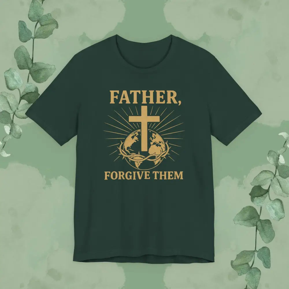 Father Forgive Them T-Shirt - Forest / S - T-Shirt