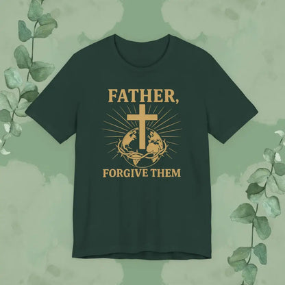 Father Forgive Them T-Shirt - Forest / S - T-Shirt