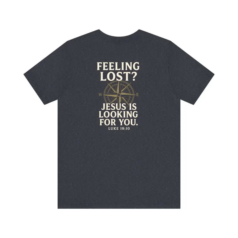 Feeling Lost? Jesus Is Looking for You. Front and Back Print Tee - Heather Navy / S - T-Shirt