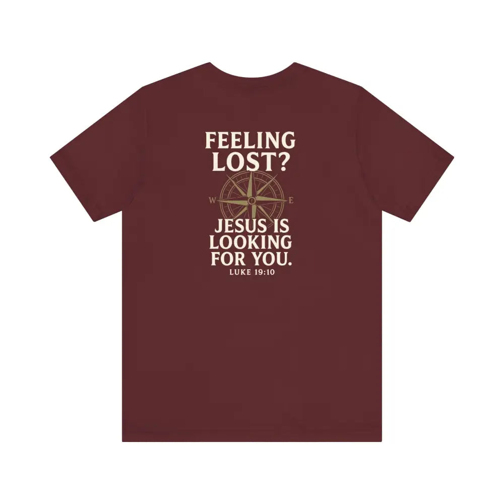 Feeling Lost? Jesus Is Looking for You. Front and Back Print Tee - Maroon / S - T-Shirt