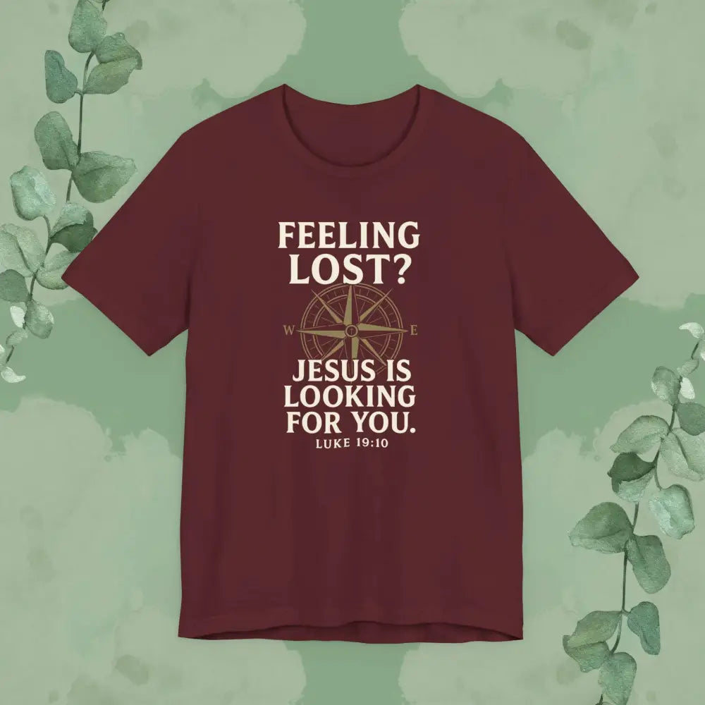Feeling Lost? Jesus Is Looking for You – Luke 19:10 Christian T-Shirt - Maroon / S - T-Shirt