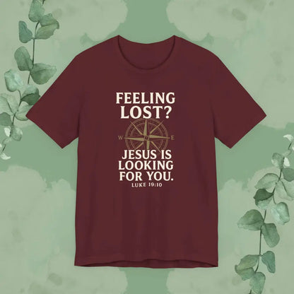 Feeling Lost? Jesus Is Looking for You – Luke 19:10 Christian T-Shirt - Maroon / S - T-Shirt