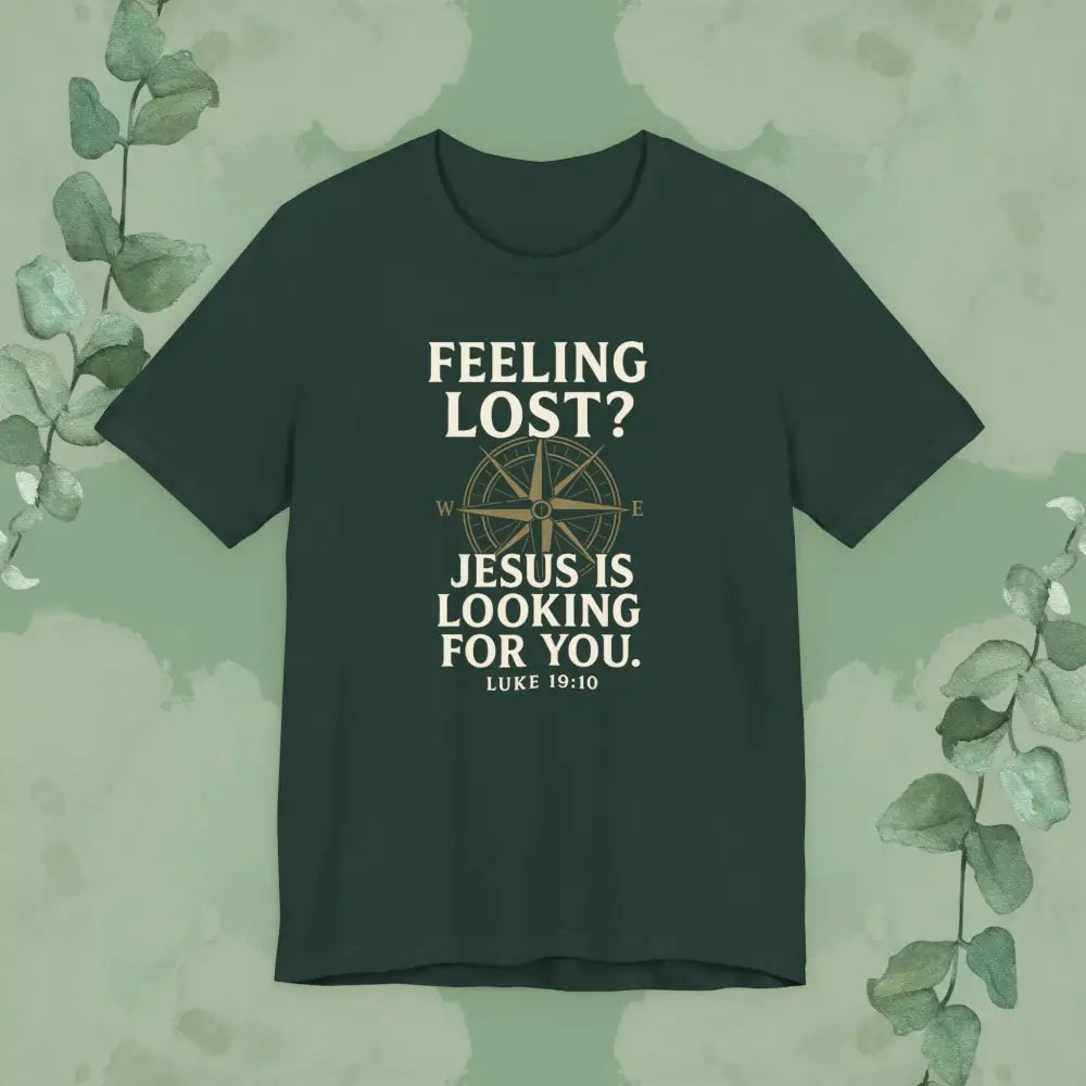 Feeling Lost? Jesus Is Looking for You – Luke 19:10 Christian T-Shirt - Forest / S - T-Shirt